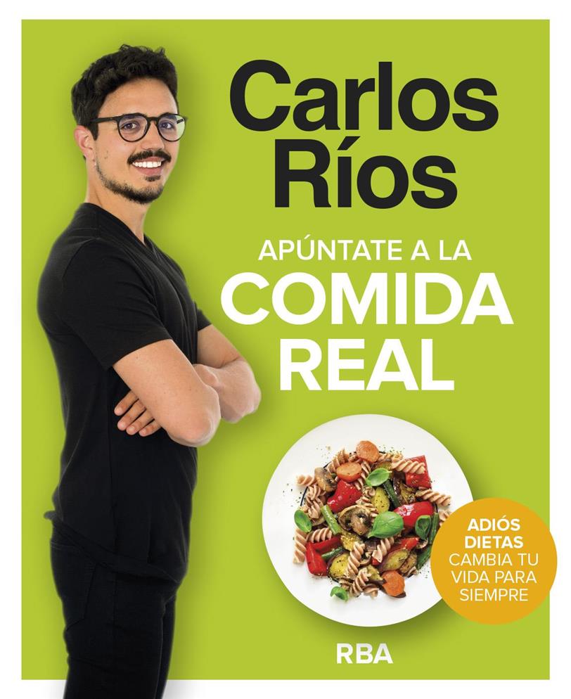 Carlos Ríos: apúntate a la comida real