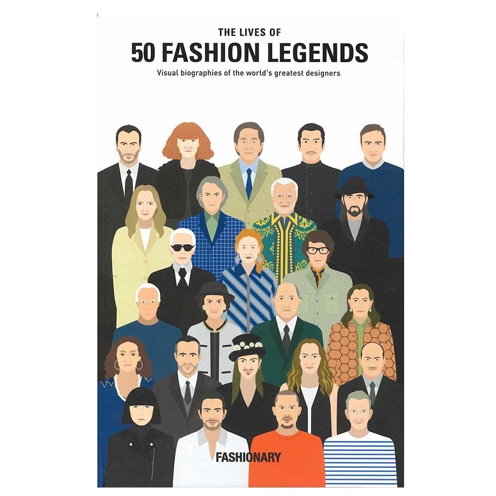 The Lives Of 50 Fashion Legends: Visual Biographies Of The World's Greatest Designers